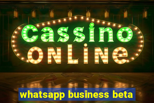 whatsapp business beta